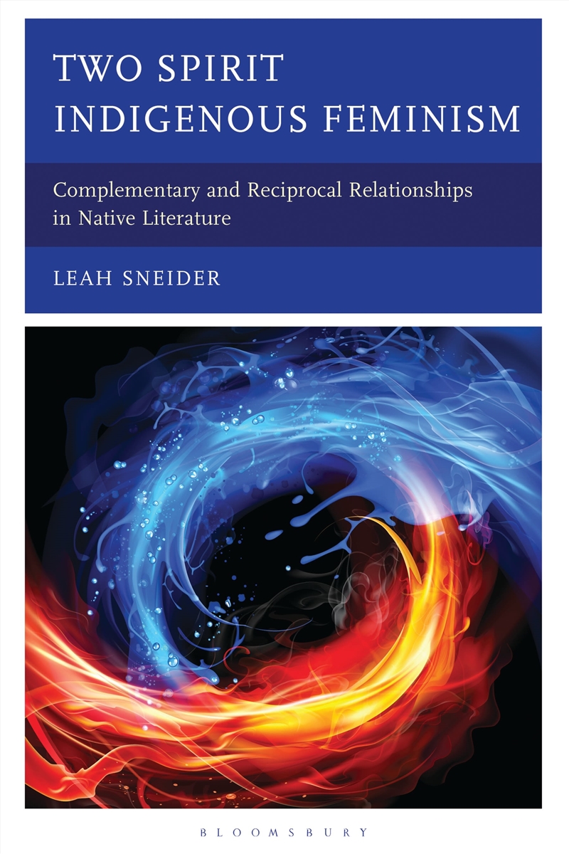 Two Spirit Indigenous Feminism: Complementary and Reciprocal Relationships in Native Literature/Product Detail/Society & Culture