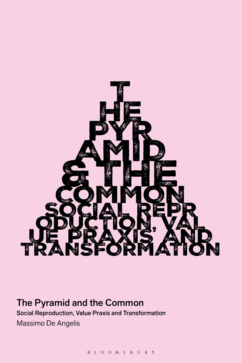 The Pyramid and the Common: Social Reproduction, Value Praxis, and Transformation/Product Detail/Politics & Government