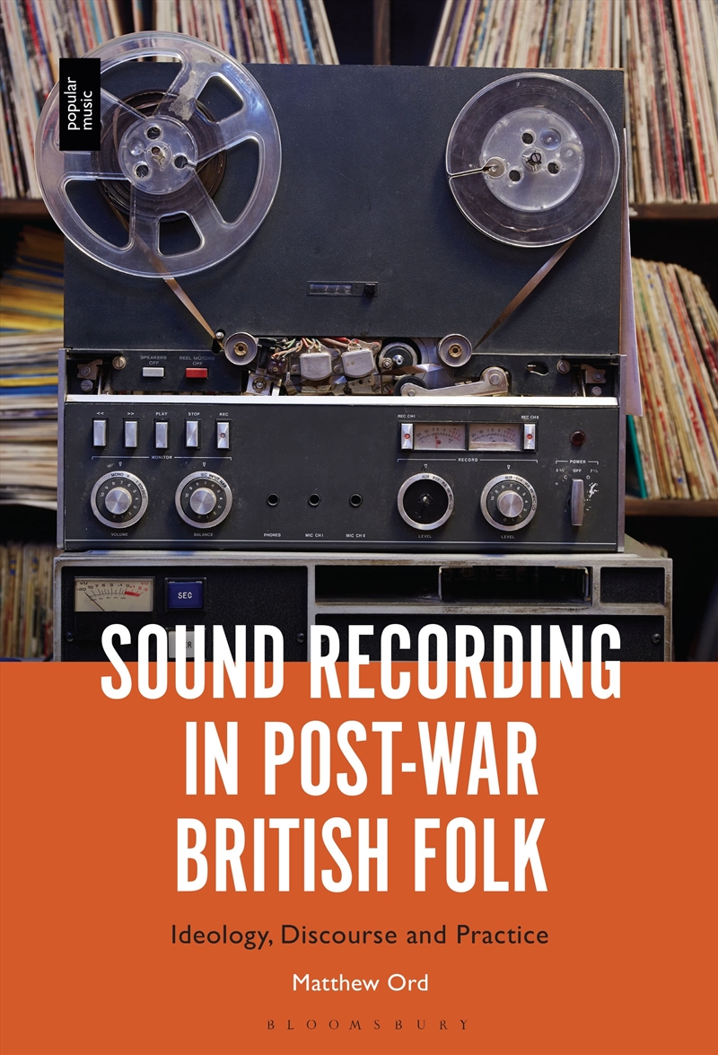 Sound Recording in Post-War British Folk: Ideology, Discourse and Practice/Product Detail/Arts & Entertainment