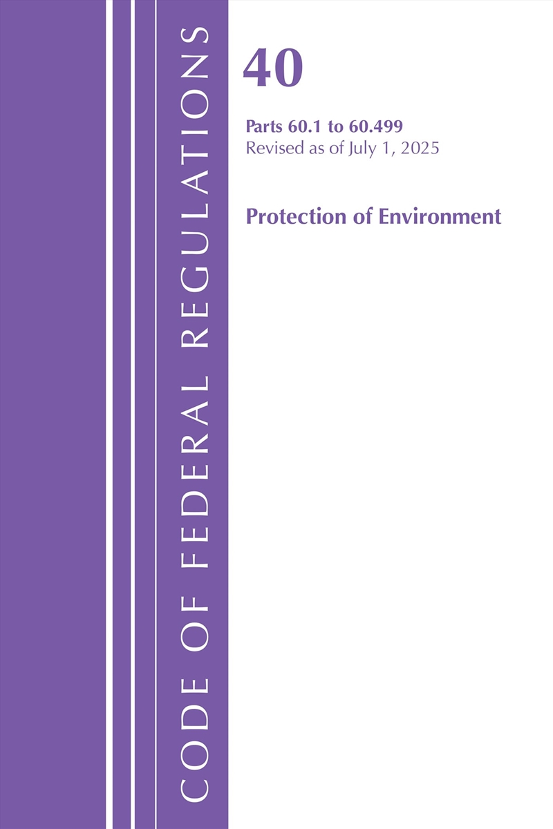 Code of Federal Regulations, Title 40 Protection of Environment 60.1-60.499, Revised as of July 1, 2/Product Detail/Law