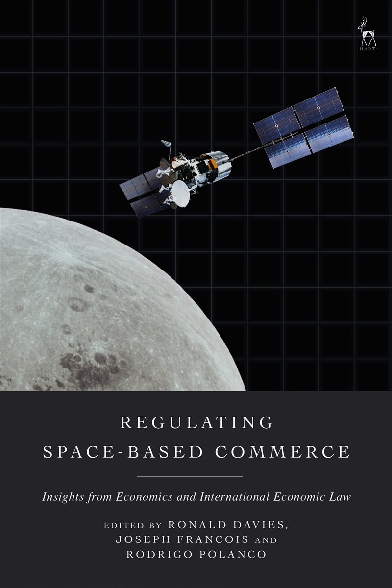Regulating Space-Based Commerce: Insights from Economics and International Economic Law/Product Detail/Law