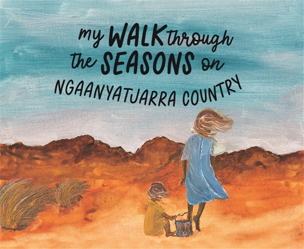 My Walk Through the Seasons on Ngaanyatjarra Country/Product Detail/Early Childhood Fiction Books