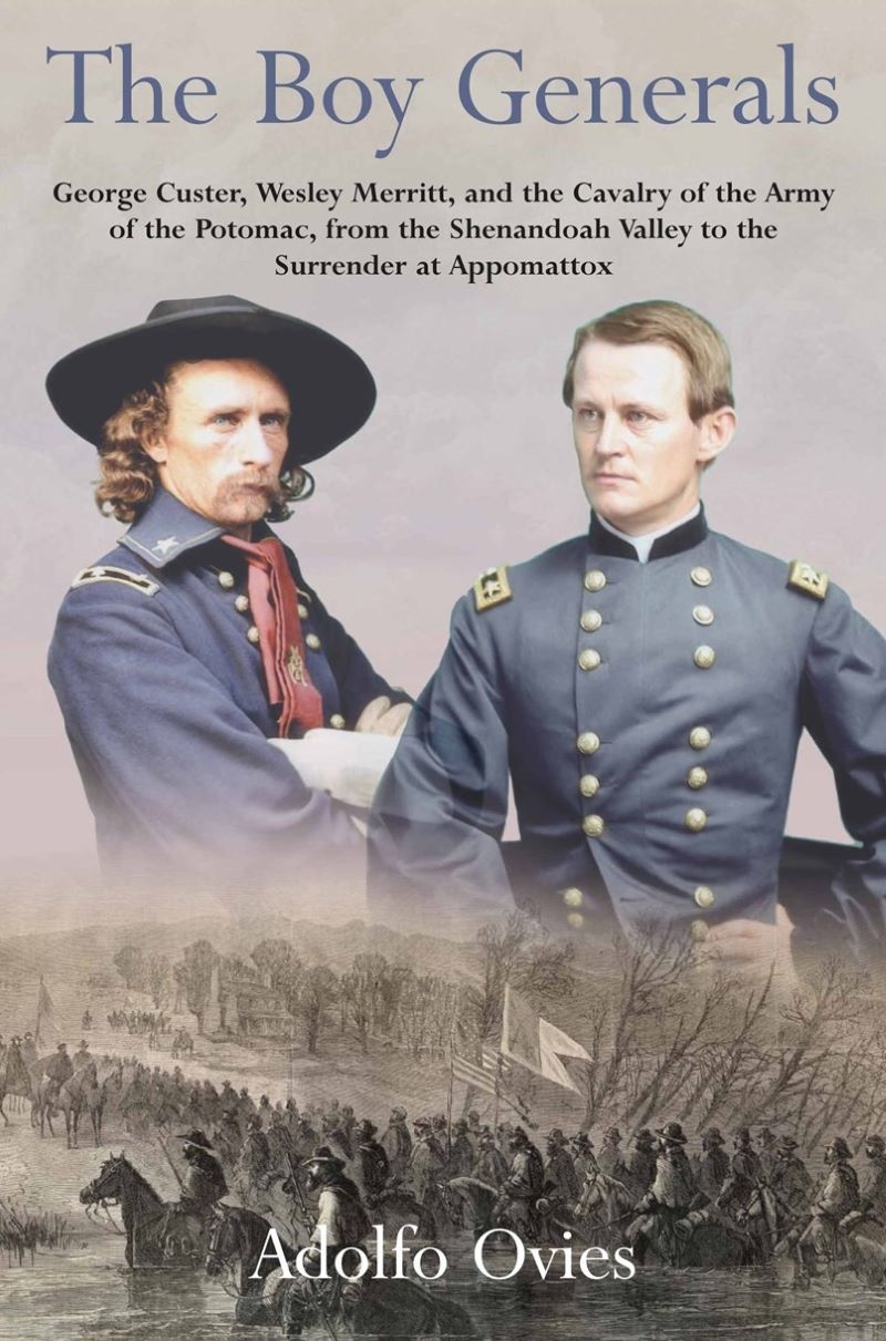 Boy Generals: George Custer, Wesley Merritt, and the Cavalry of the Army of the Potomac, from the Sh/Product Detail/History