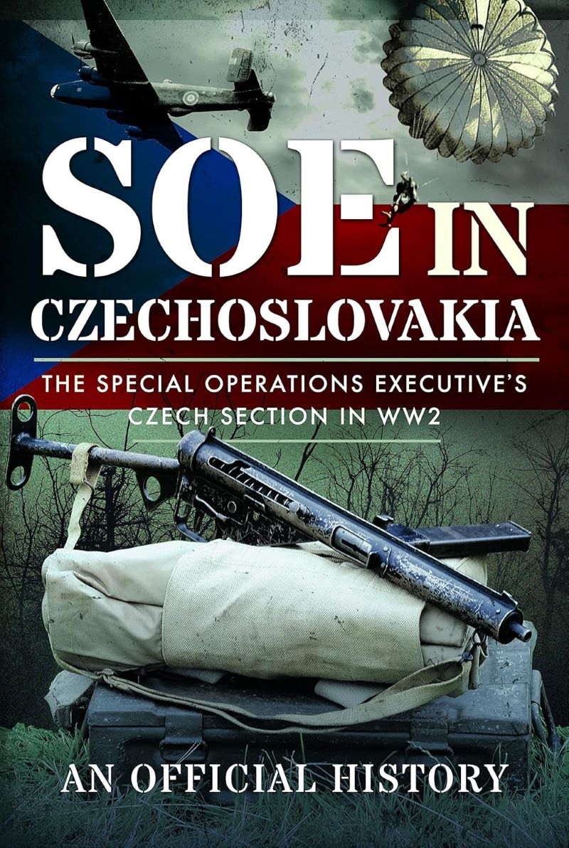 SOE in Czechoslovakia: The Special Operations Executives Czech Section in WW2/Product Detail/History