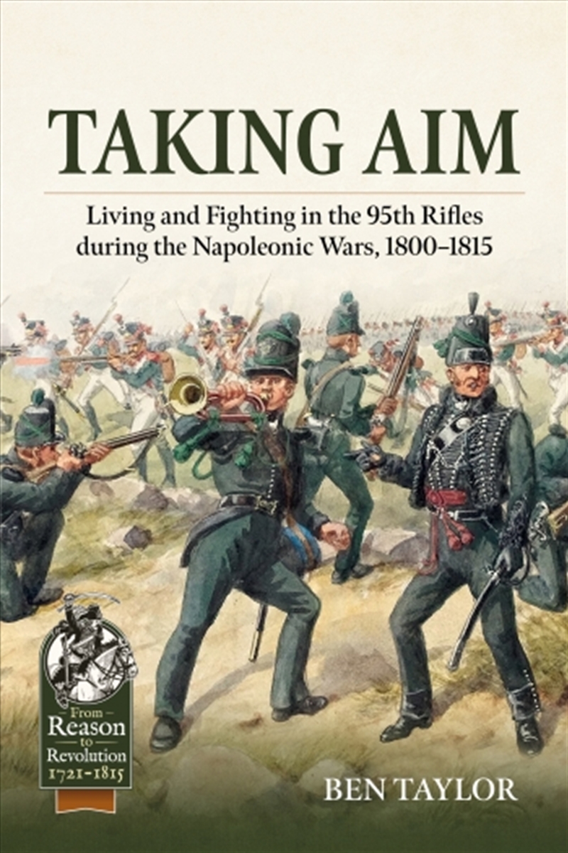 Taking Aim: Living and Fighting in the 95th Rifles during the Napoleonic Wars, 1800-1815/Product Detail/History