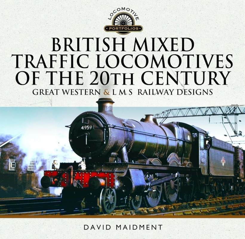 British Mixed Traffic Locomotives of the 20th Century: Great Western & L M S Railway Designs/Product Detail/Transportation