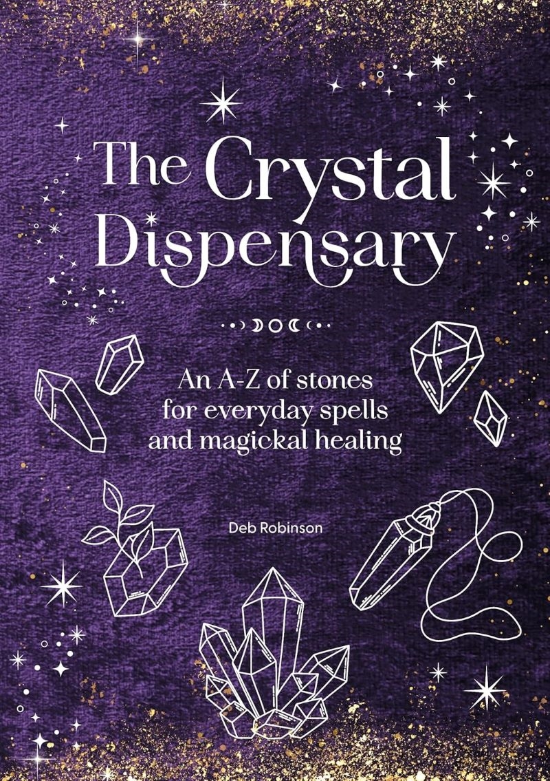 Crystal Dispensary: An A-Z of Stones for Everyday Spells and Magickal Healing/Product Detail/Religion & Beliefs