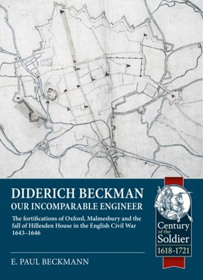 Diderich Beckman - Our Incomparable Engineer: The fortifications of Oxford, Malmesbury and the fall/Product Detail/Military