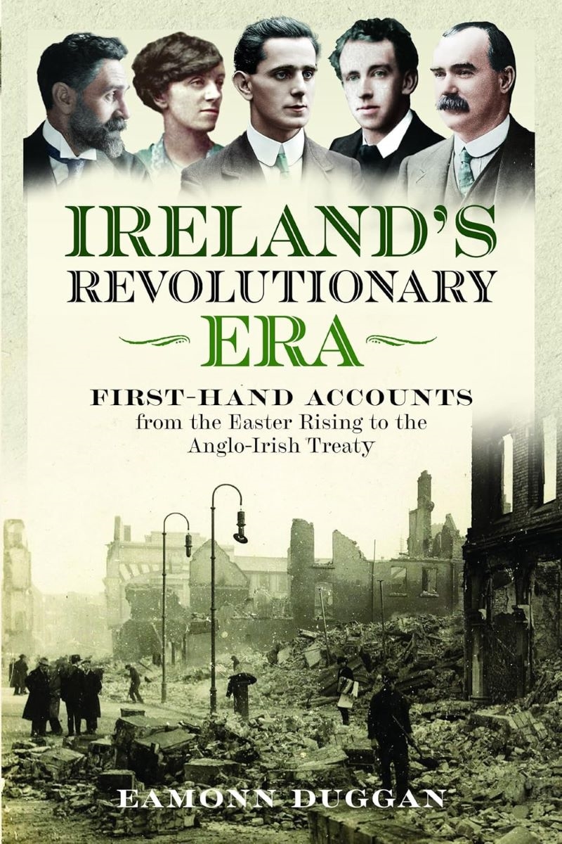 Ireland's Revolutionary Era: First-hand Accounts From the Easter Rising to the Anglo-Irish Treaty/Product Detail/History