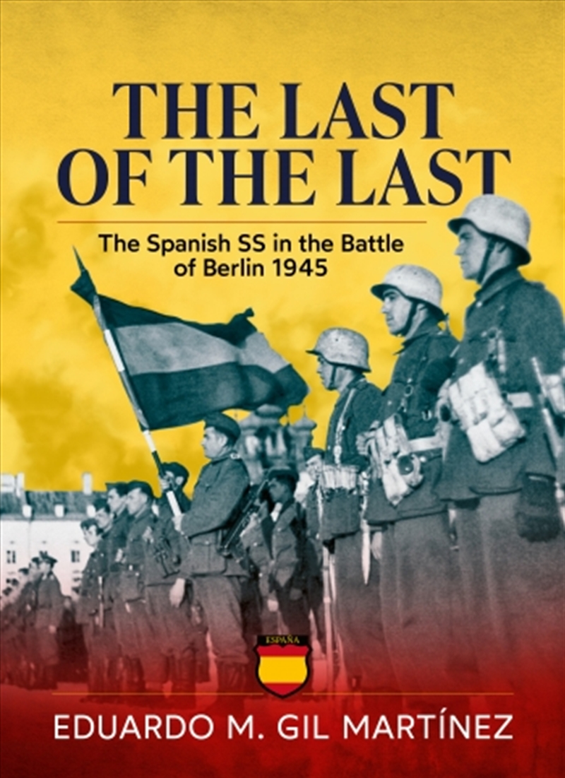 Last of the Last: The Spanish SS in the Battle of Berlin 1945/Product Detail/History