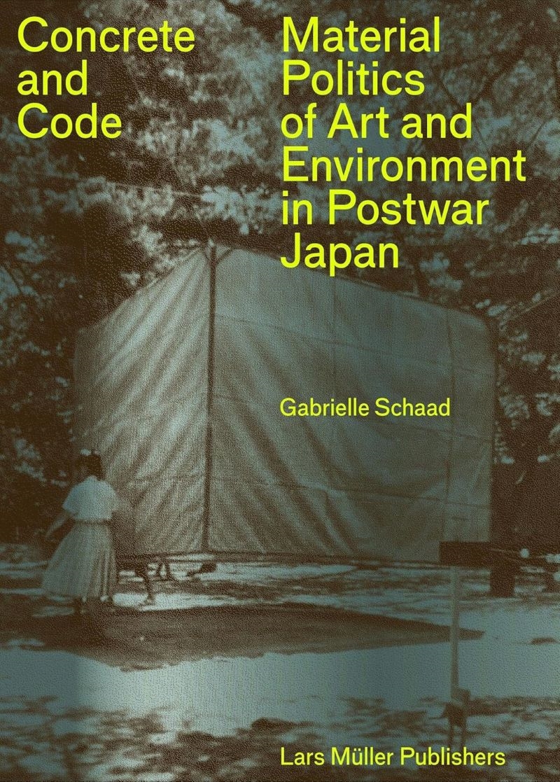 Concrete and Code: Material Politics of Art and Environment in Postwar Japan/Product Detail/Architecture