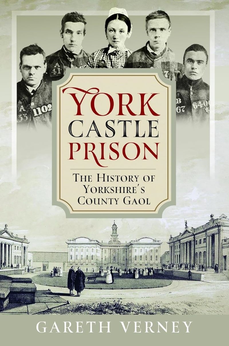 York Castle Prison: The History of Yorkshire's County Gaol/Product Detail/True Crime