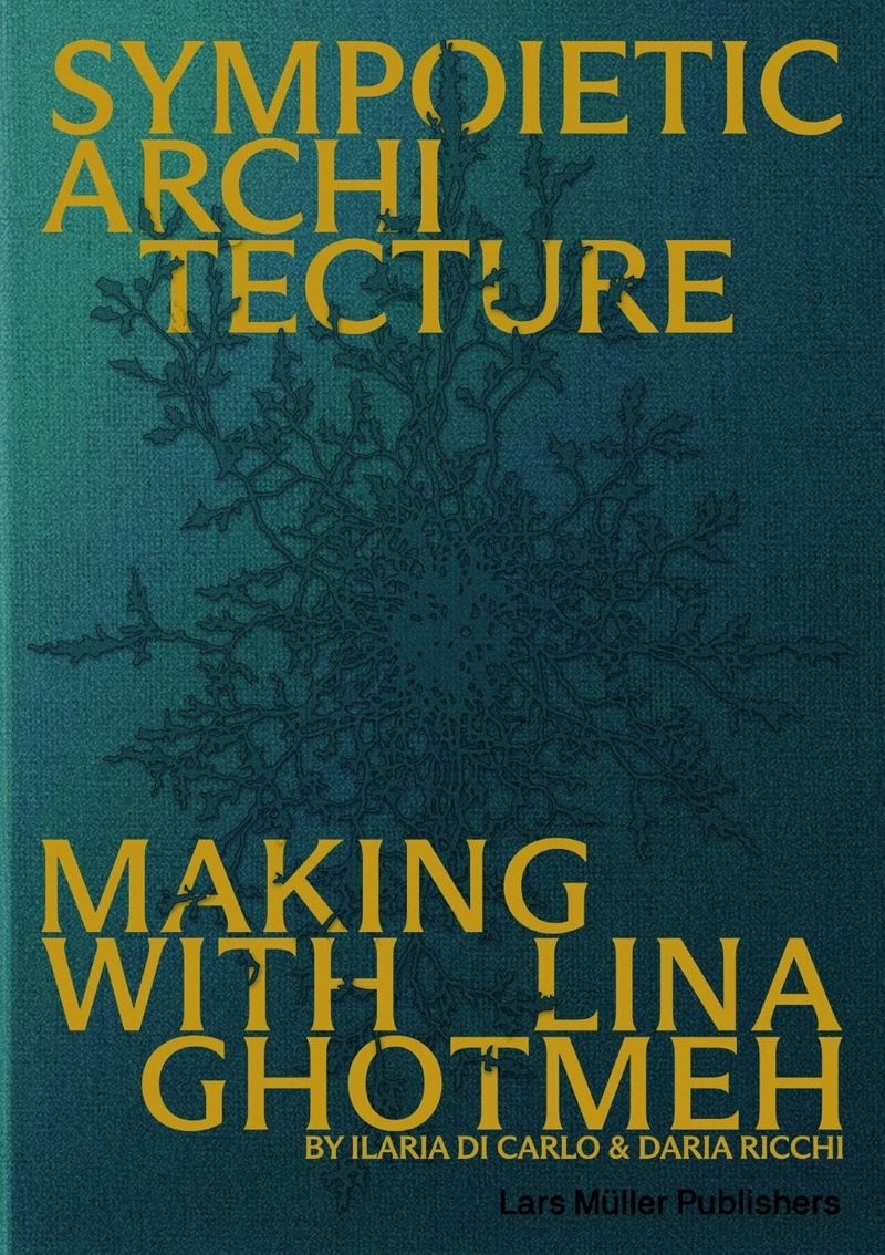 Sympoietic Architecture: Making with Lina Ghotmeh/Product Detail/Architecture