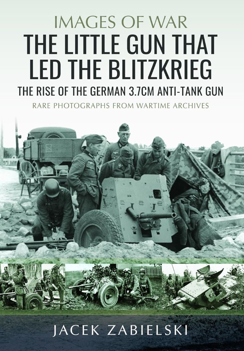 Little Gun that Led the Blitzkrieg: The Rise of the German 3.7cm Anti-Tank Gun/Product Detail/Military