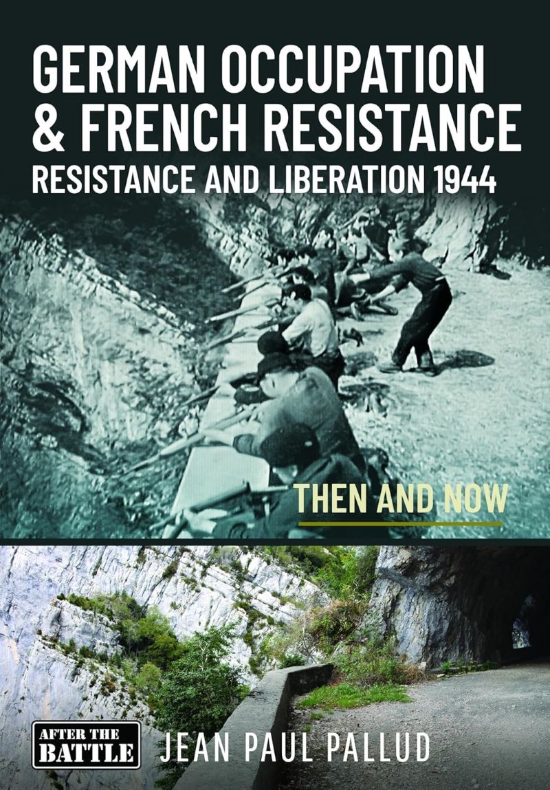 German Occupation & French Resistance: Resistance and Liberation 1944 Then and Now/Product Detail/History