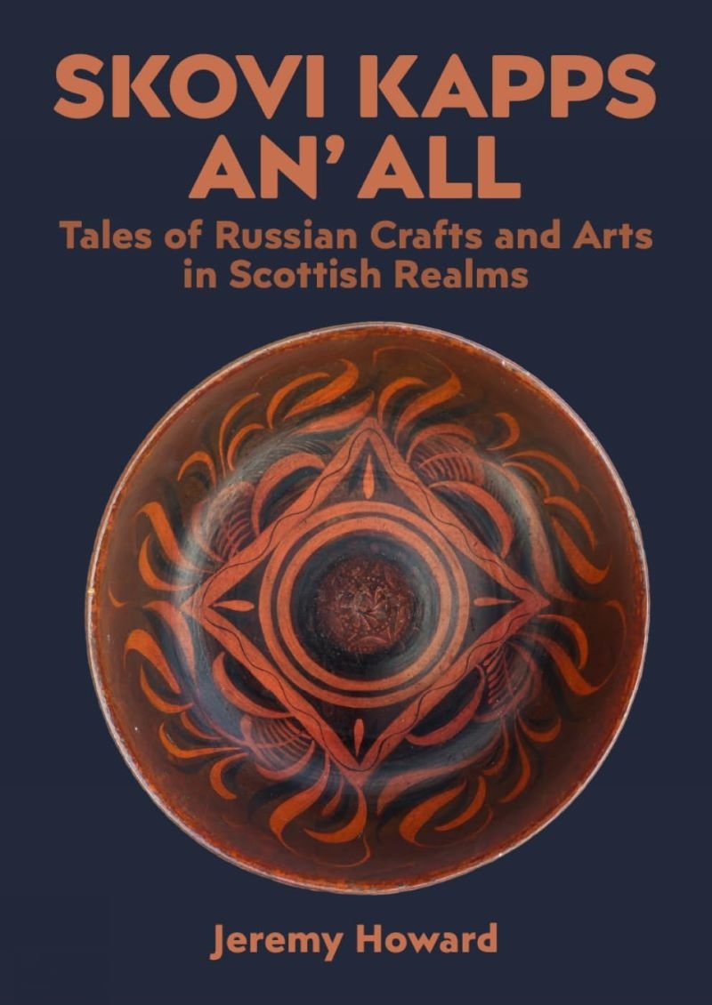 Skovi Kapps An' All: Tales of Russian Crafts and Arts in Scottish Realms/Product Detail/Art