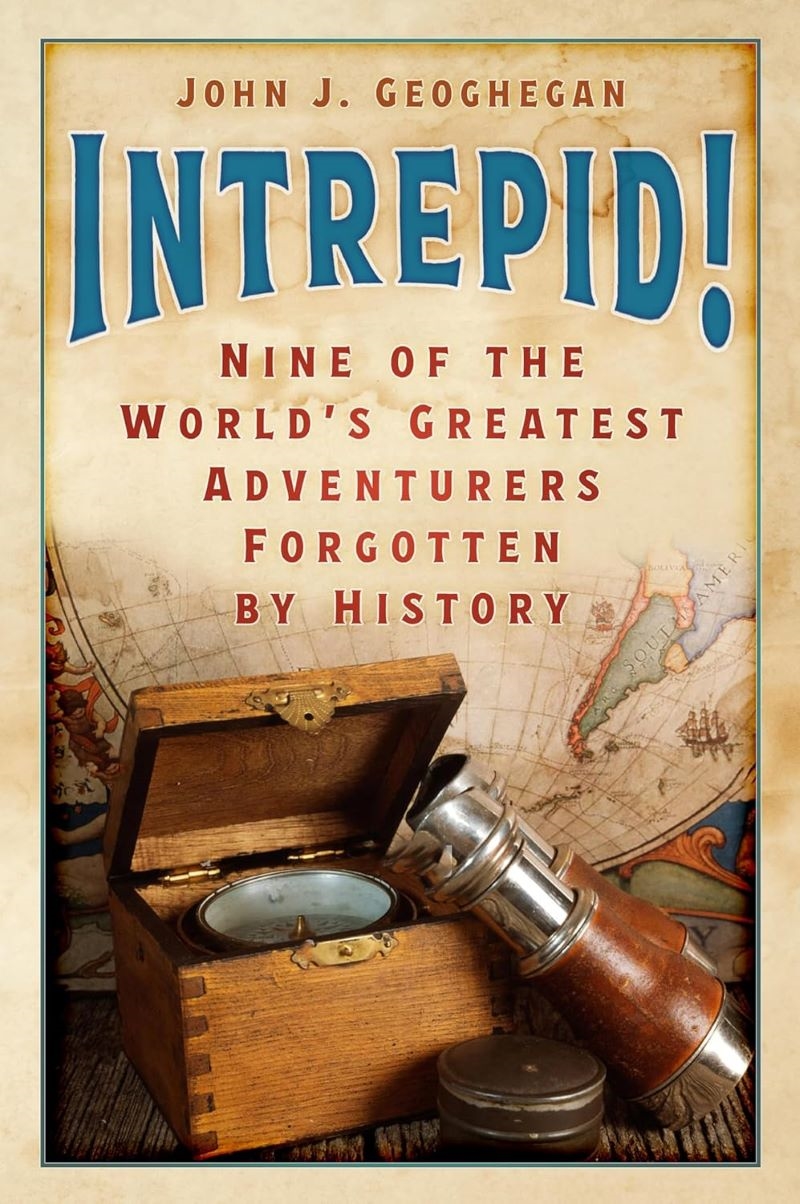 Intrepid!: Nine of the World's Greatest Adventurers Forgotten by History/Product Detail/History