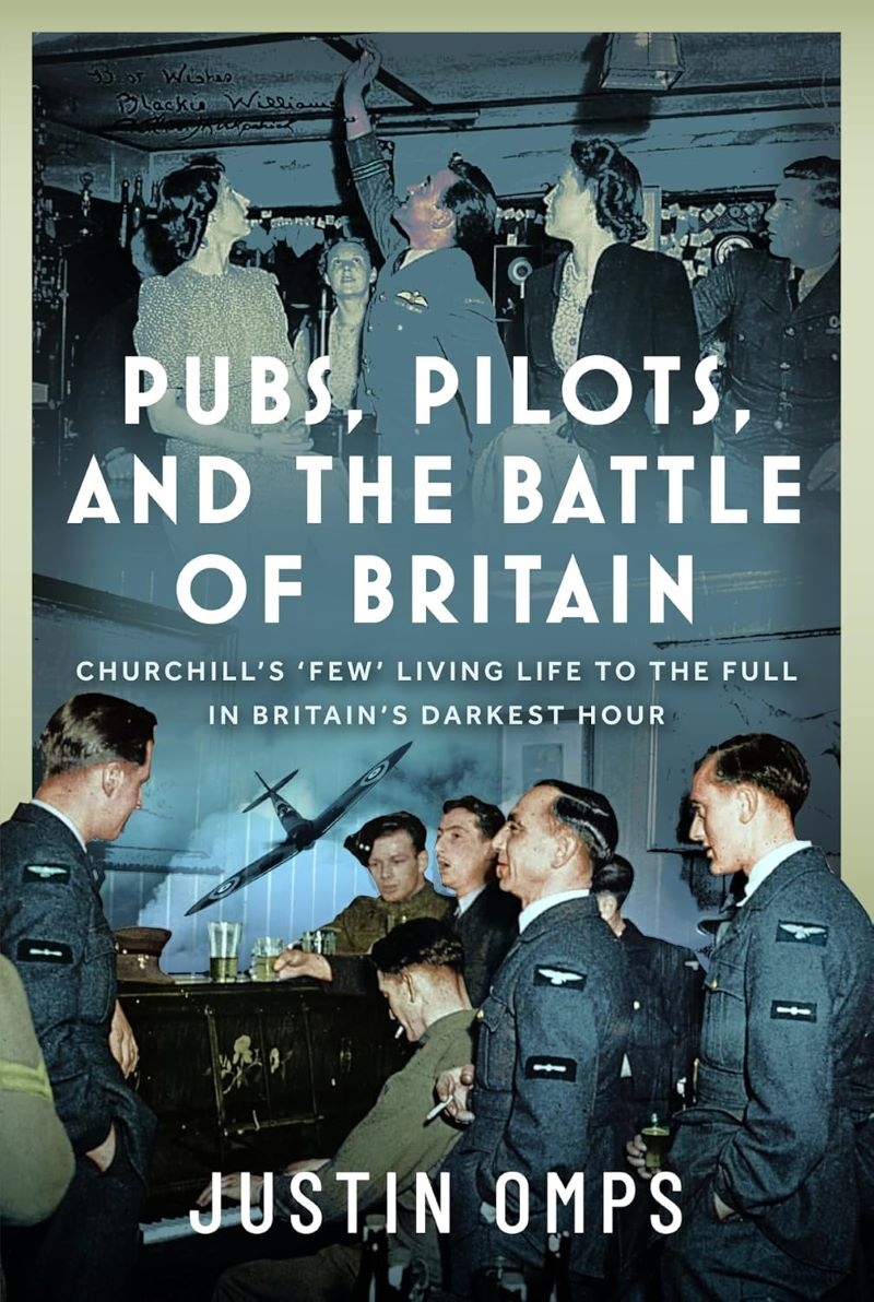 Pubs, Pilots, and the Battle of Britain: Churchill's 'Few' Living Life to the Full in Britain's Dark/Product Detail/Military
