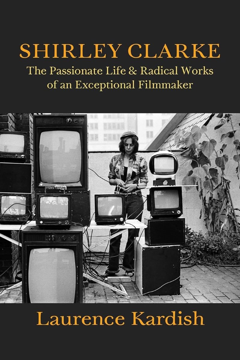 Shirley Clarke: The Passionate Life and Radical Works of an Exceptional Filmmaker/Product Detail/Arts & Entertainment Biographies
