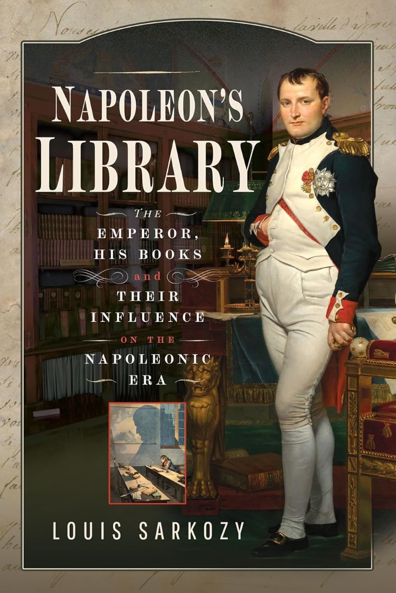 Napoleon's Library: The Emperor, His Books and Their Influence on the Napoleonic Era/Product Detail/History