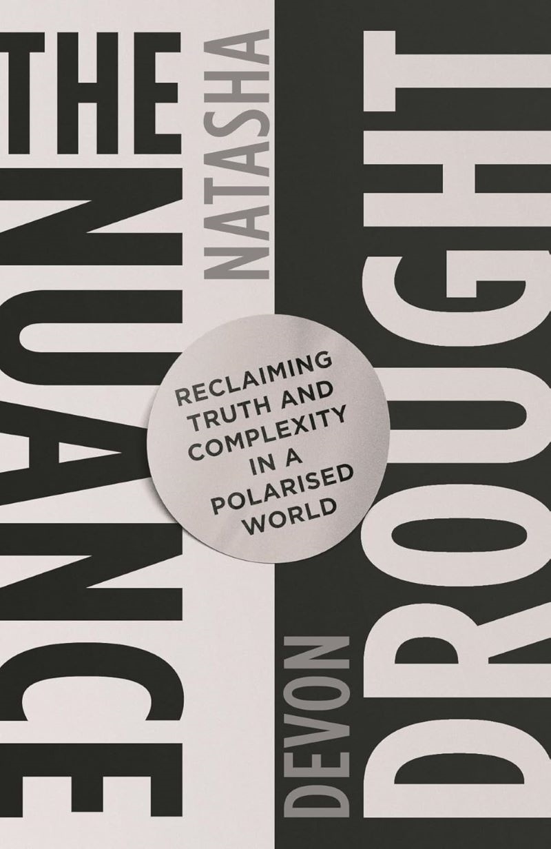 Nuance Drought: Reclaiming Truth and Complexity in a Polarised World/Product Detail/Politics & Government