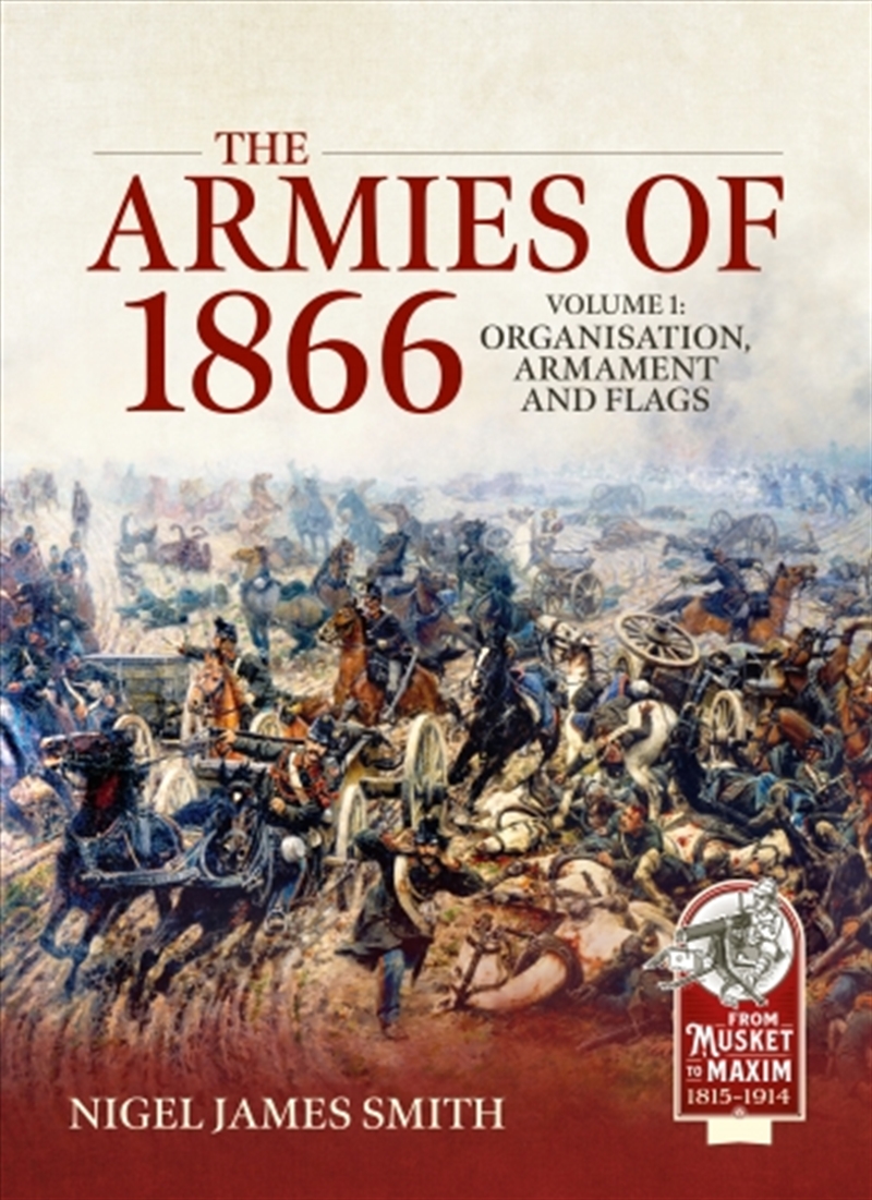 Armies of 1866 Volume 1: Organisation, Armament and Flags/Product Detail/Military