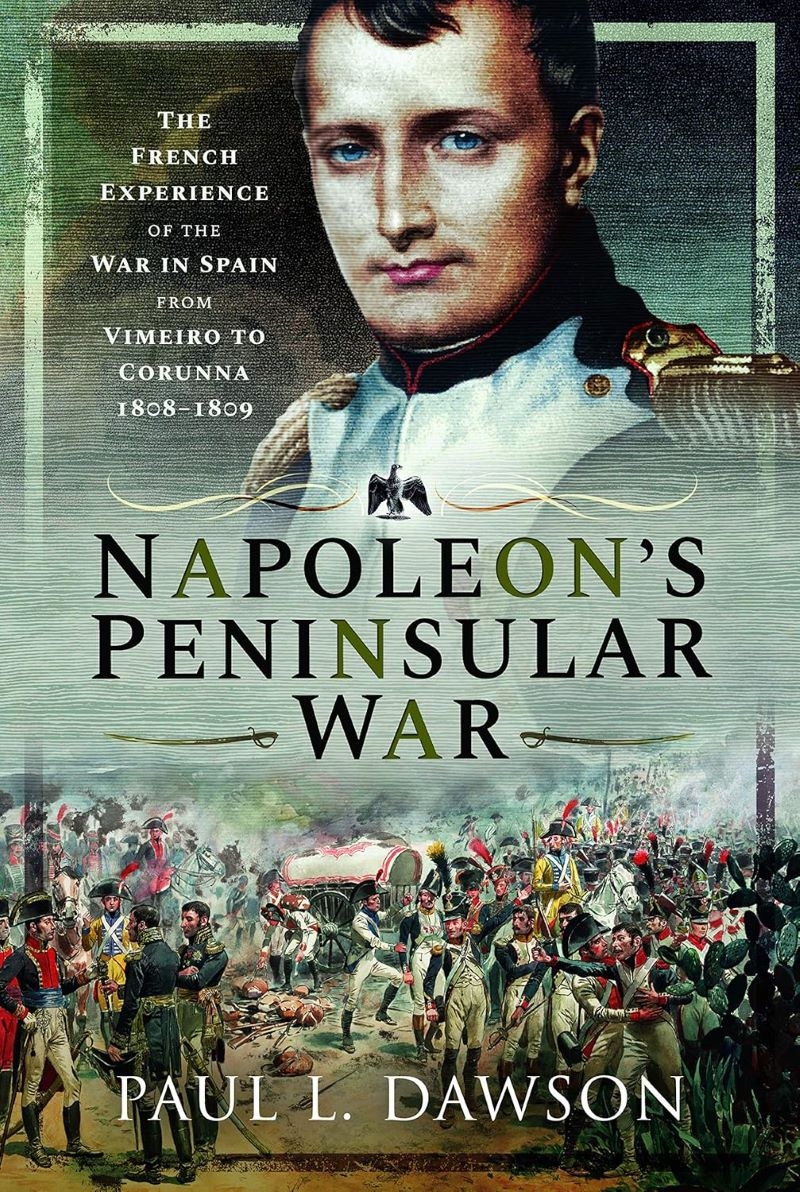 Napoleon's Peninsular War: The French Experience of the War in Spain from Vimeiro to Corunna, 1808-1/Product Detail/History