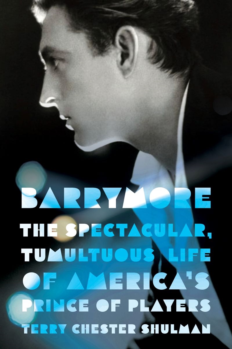Barrymore: The Spectacular, Tumultuous Life of America's Prince of Players/Product Detail/Arts & Entertainment Biographies