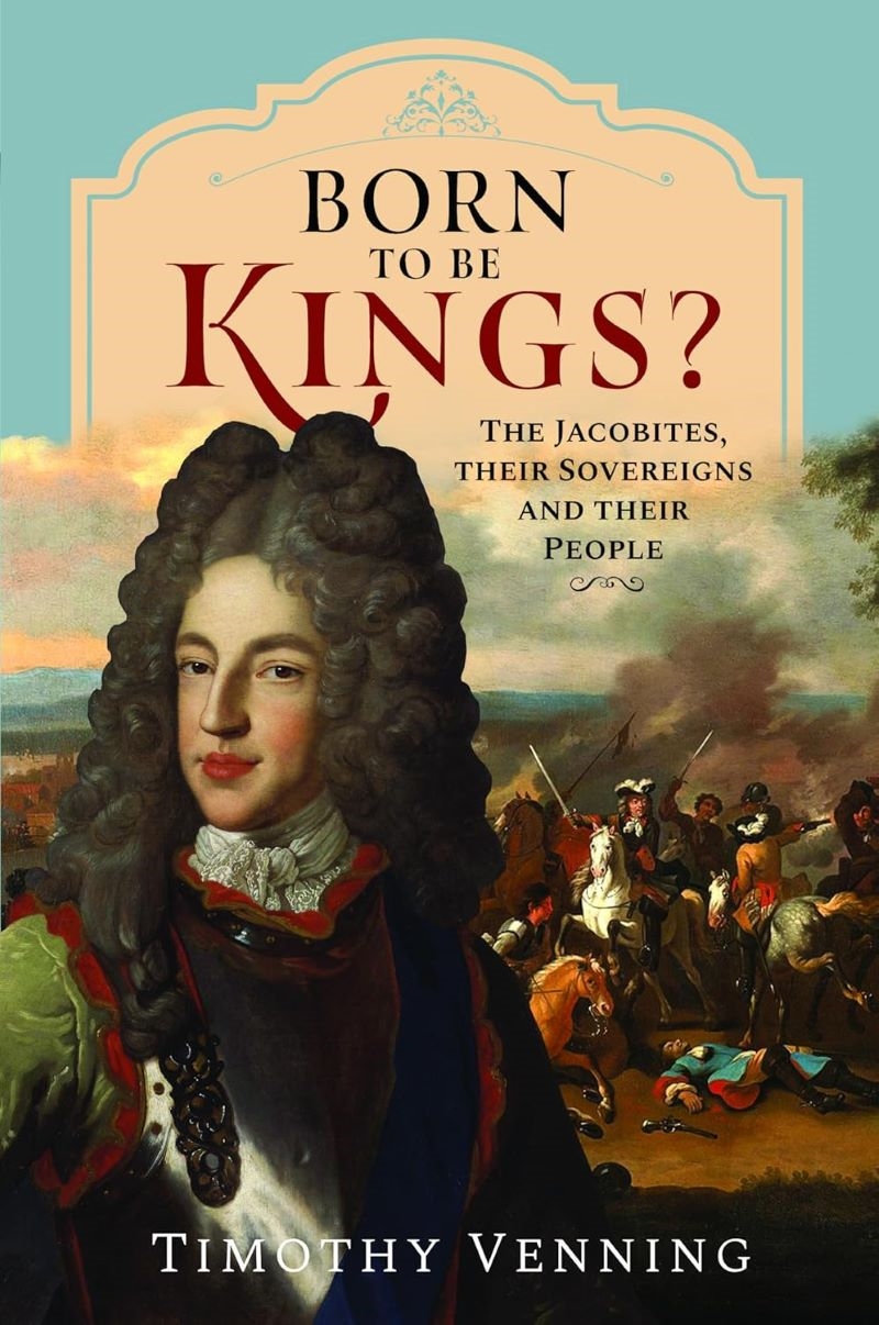 Born to be Kings?: The Jacobites, their Sovereigns and their People/Product Detail/History