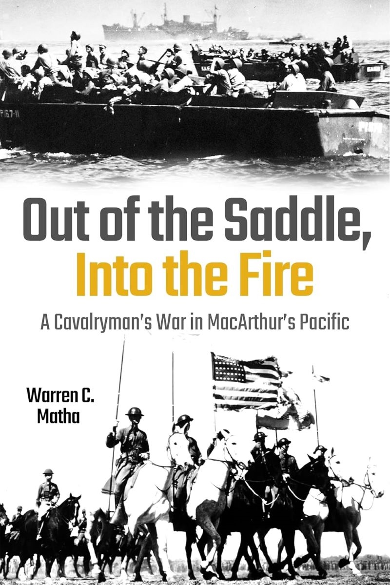 Out of the Saddle, Into the Fire: A Cavalryman's War in MacArthur's Pacific/Product Detail/History