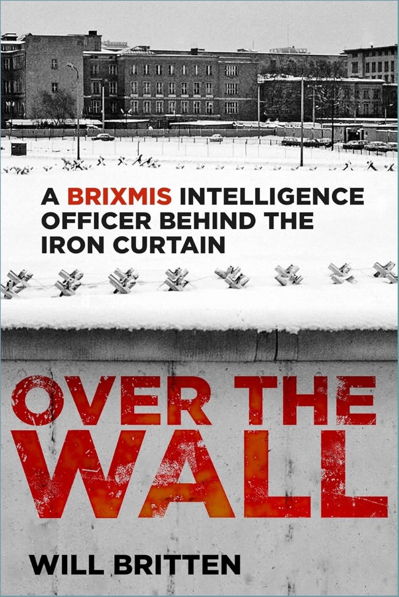Over the Wall: A BRIXMIS Intelligence Officer Behind the Iron Curtain/Product Detail/Politics & Government