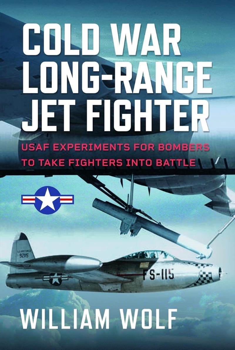 Cold War Long-Range Jet Fighter Program: USAF Experiments for Bombers to Take Fighters into Battle/Product Detail/Military