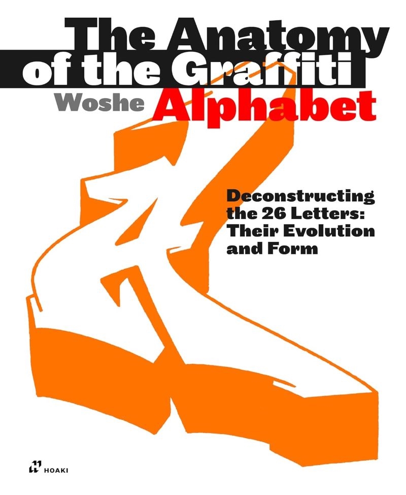 Anatomy of the Graffiti Alphabet: Deconstructing the 26 letters: Their Evolution and Form/Product Detail/Art
