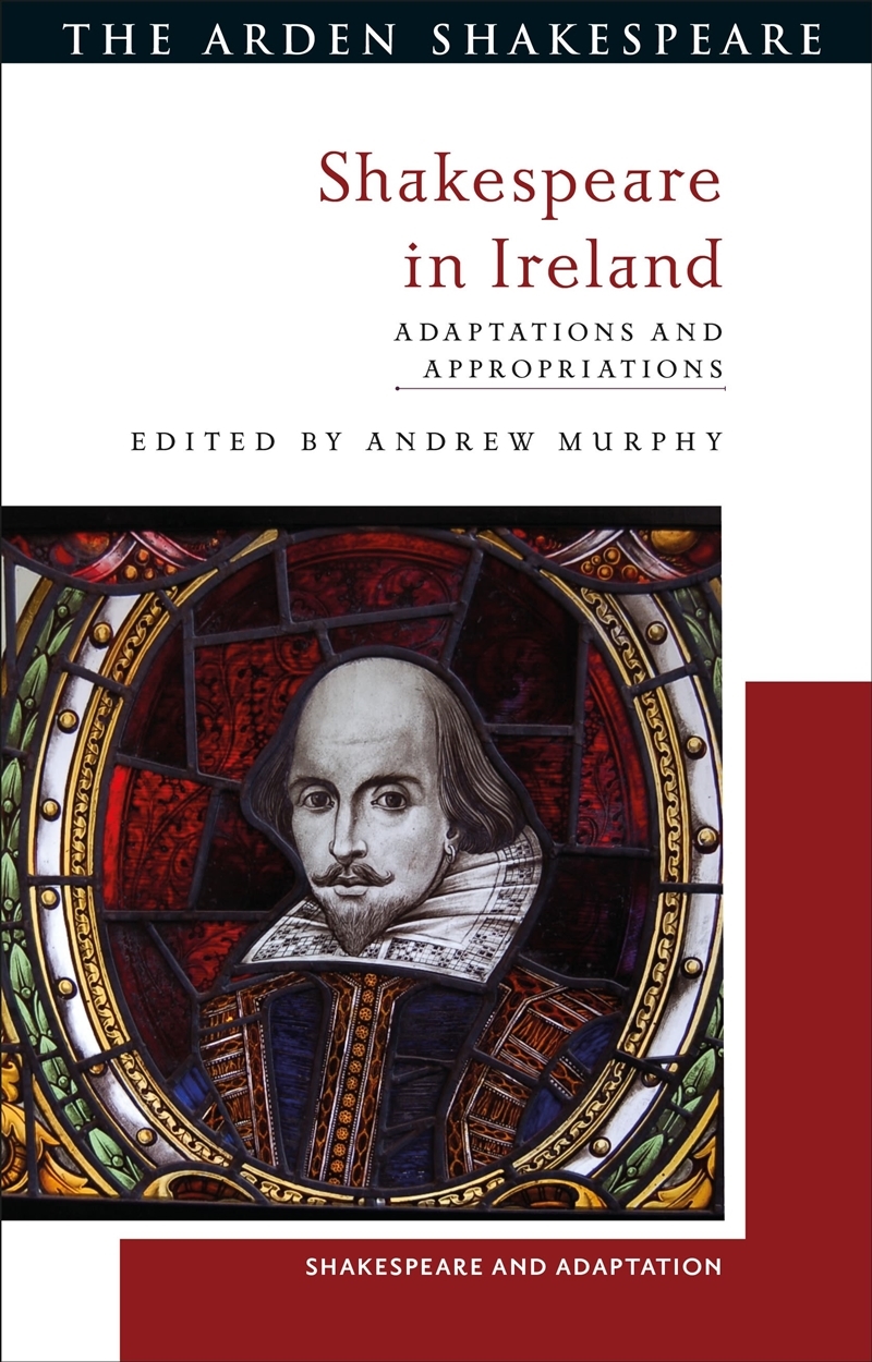 Shakespeare in Ireland: Adaptations and Appropriations/Product Detail/Arts & Entertainment