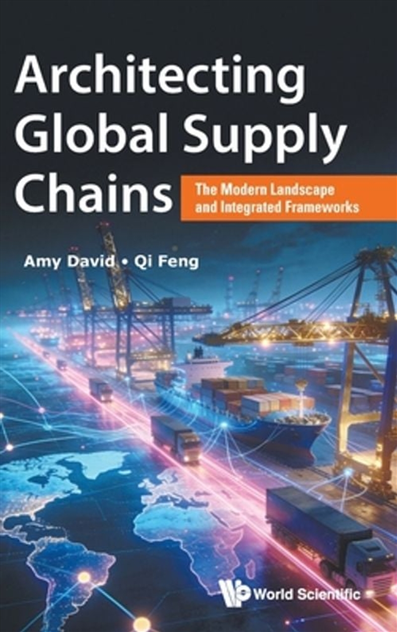 Architecting Global Supply Chains: The Modern Landscape And Integrated Frameworks/Product Detail/Business Leadership & Management
