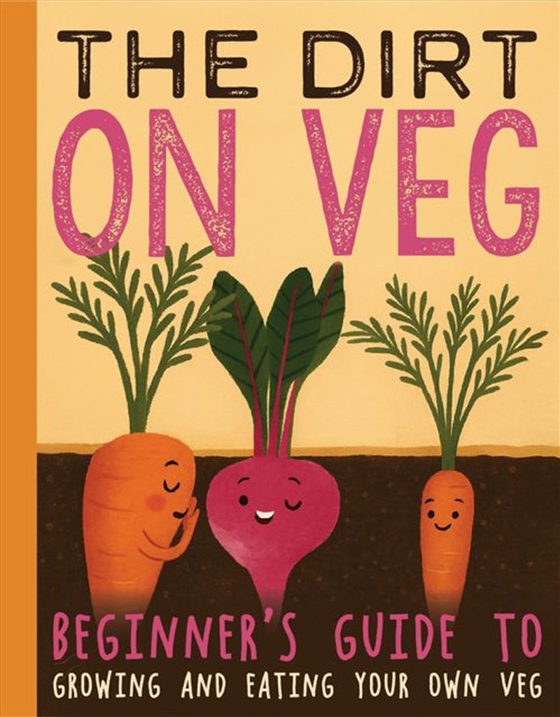 Dirt on Veg: Beginner's Guide to Growing and Eating Your Own Veg/Product Detail/Gardening