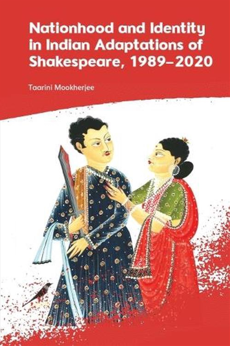 Nationhood and Identity in Indian Adaptations of Shakespeare, 19892020/Product Detail/Literature & Poetry