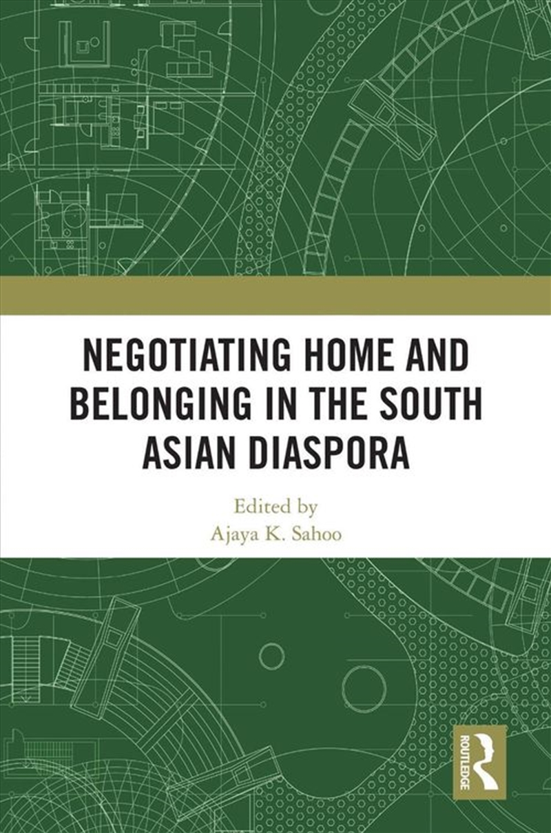 Negotiating Home and Belonging in the South Asian Diaspora/Product Detail/Politics & Government
