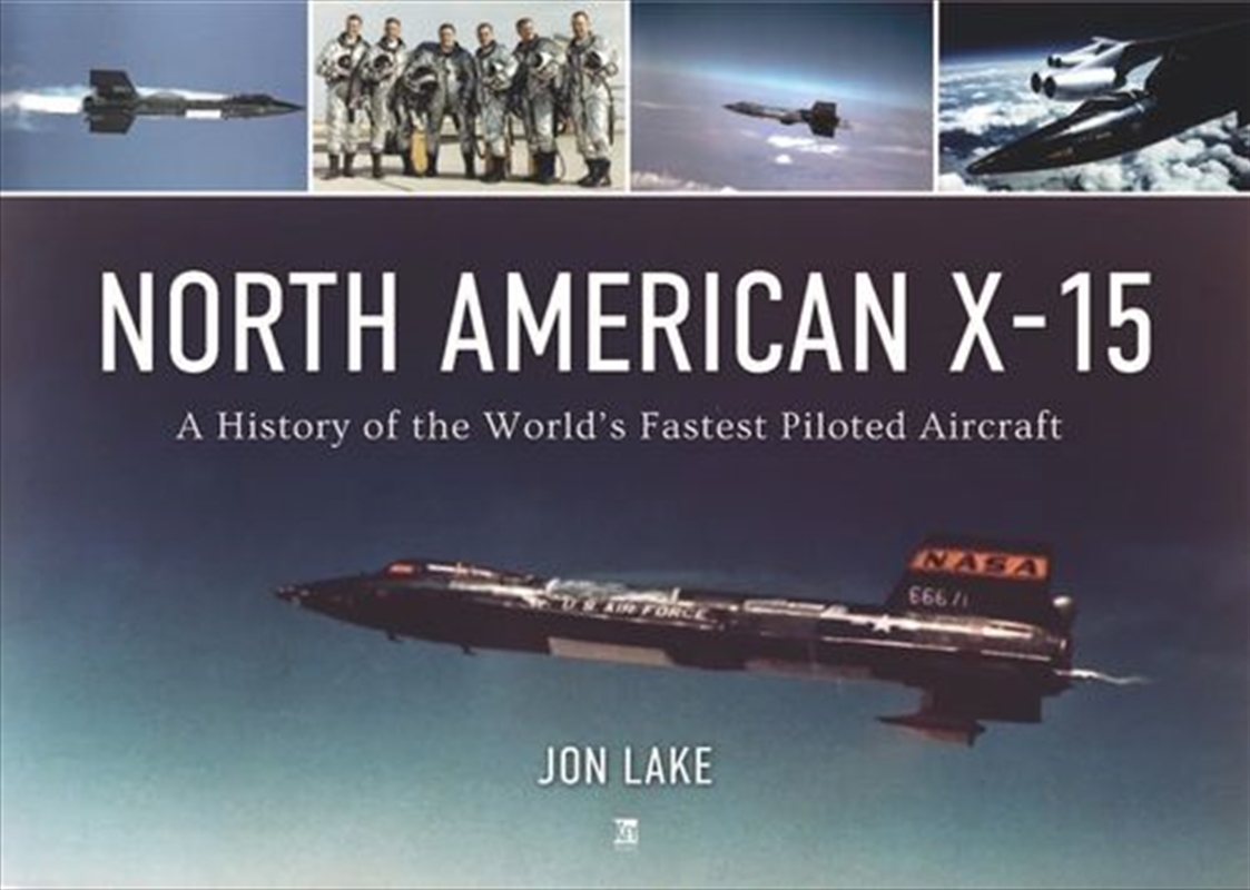 North American X-15: The History of the World's Fastest Piloted Aircraft/Product Detail/Military