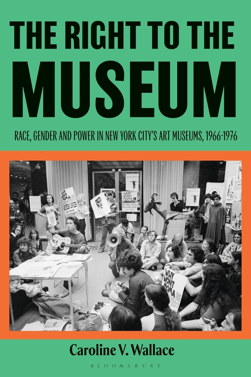 The Right to the Museum: Race, Gender and Power in New York City's Art Museums, 1966-1976/Product Detail/Art