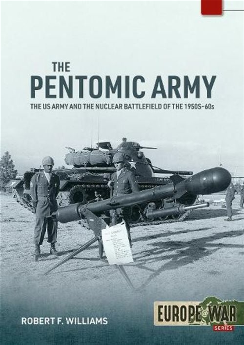 Pentomic Army: The US Army and the Nuclear Battlefield of the 1950s-60s/Product Detail/Military