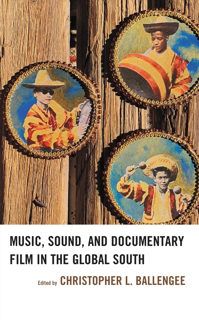 Music, Sound, and Documentary Film in the Global South/Product Detail/Arts & Entertainment