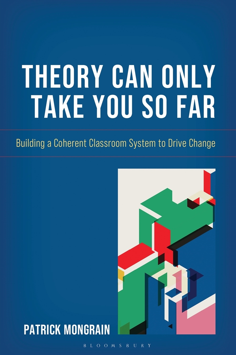 Theory Can Only Take You So Far: Building a Coherent Classroom System to Drive Change/Product Detail/Education & Textbooks
