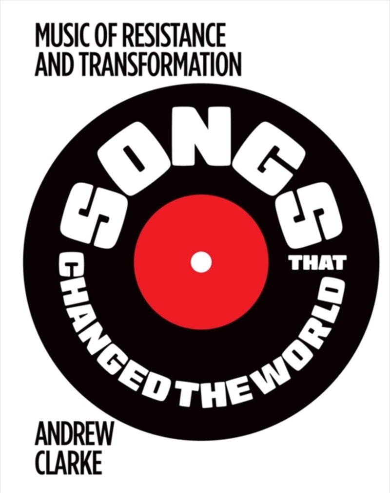 Songs that Changed the World : Music of resistance and transformation/Product Detail/Society & Culture
