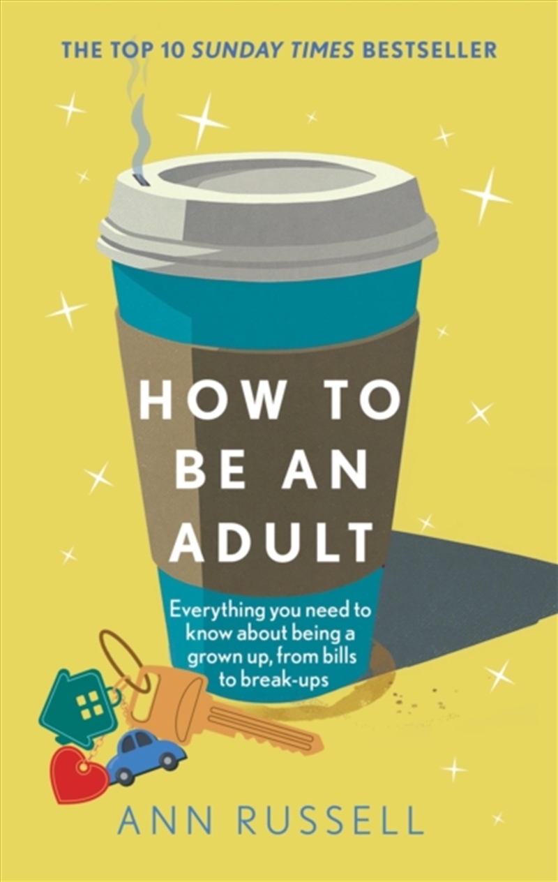 How to be an Adult : Everything you need to know about being a grown up, from bills to break-ups - T/Product Detail/Self Help & Personal Development