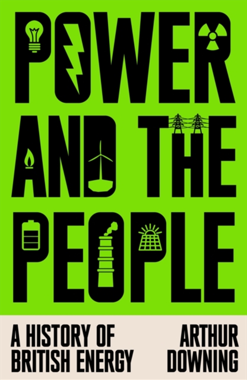 Power and the People : A History of British Energy/Product Detail/Politics & Government