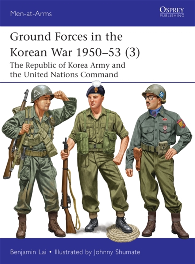 Ground Forces in the Korean War 1950–53 (3) : The Republic of Korea Army and the United Nations Comm/Product Detail/Military