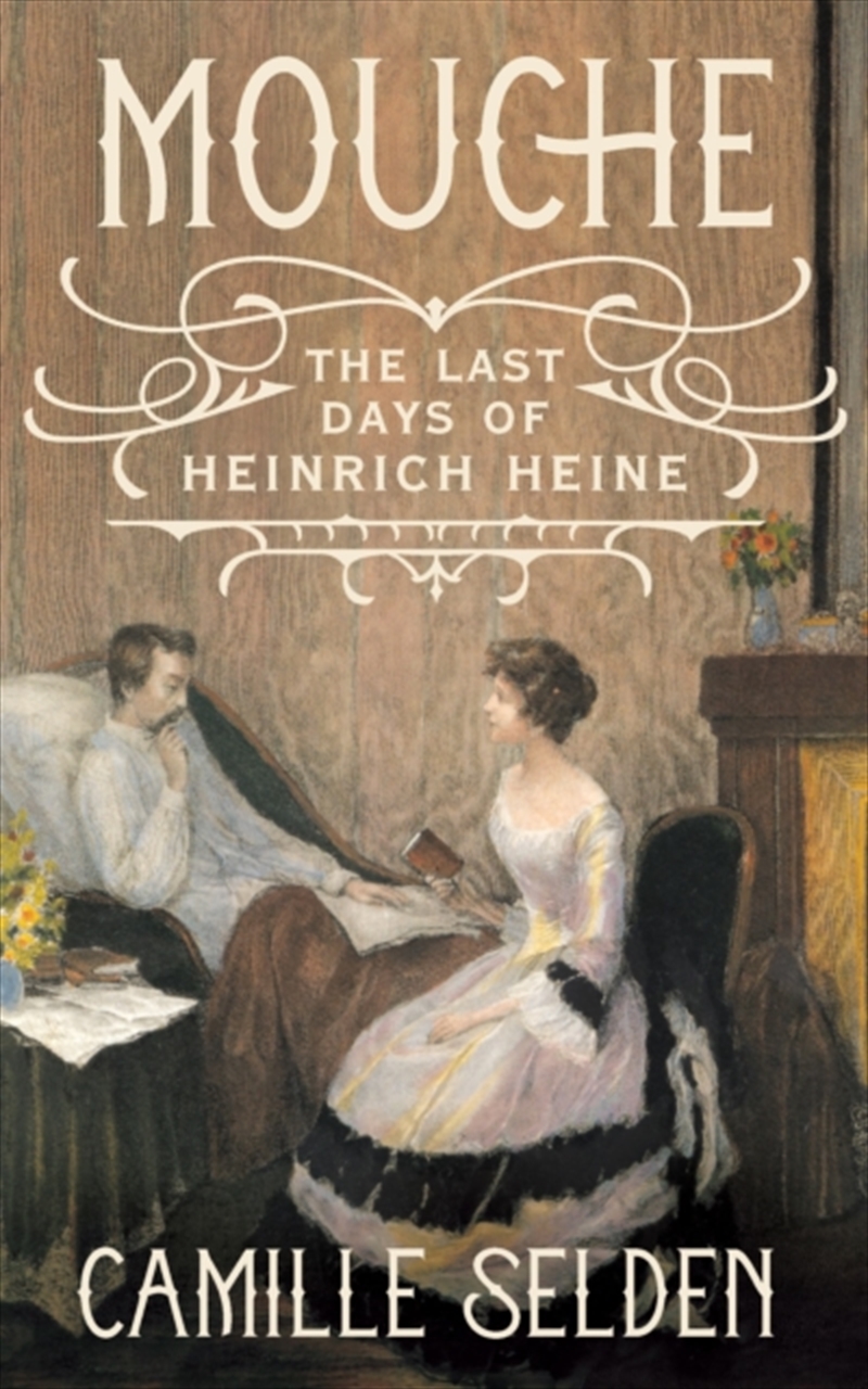 Mouche : The Last Days of Heinrich Heine/Product Detail/Biographies & True Stories
