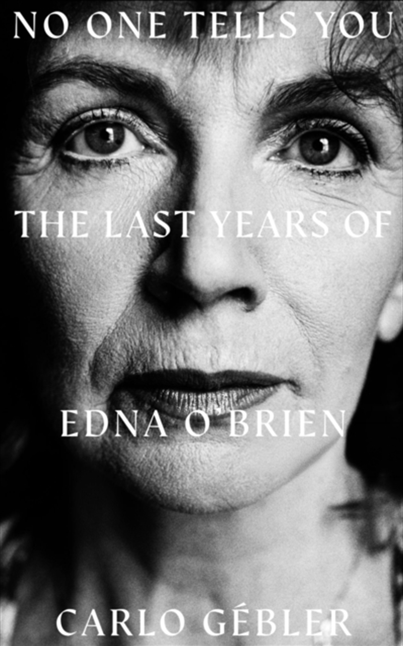 NO ONE TELLS YOU : The Last Years of Edna O'Brien/Product Detail/Biographies & True Stories