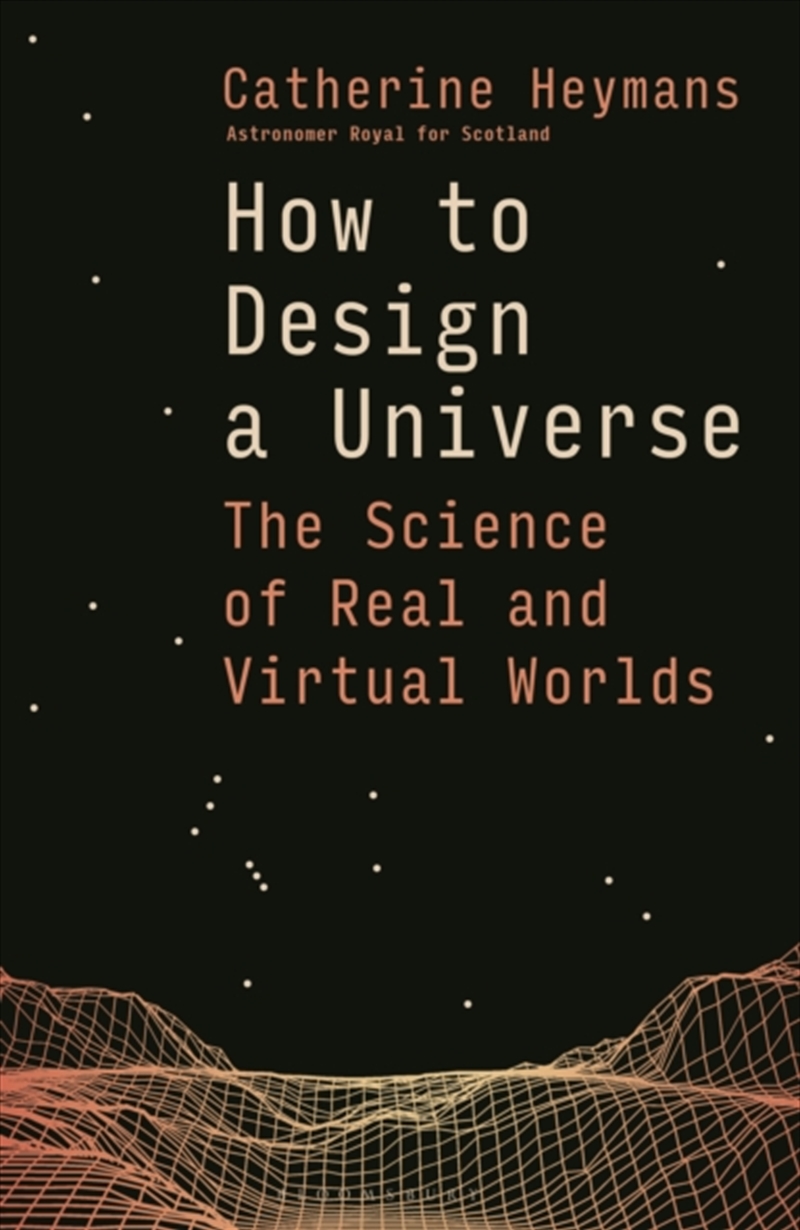 How to Design a Universe : The Science of Real and Virtual Worlds/Product Detail/Technology & Engineering